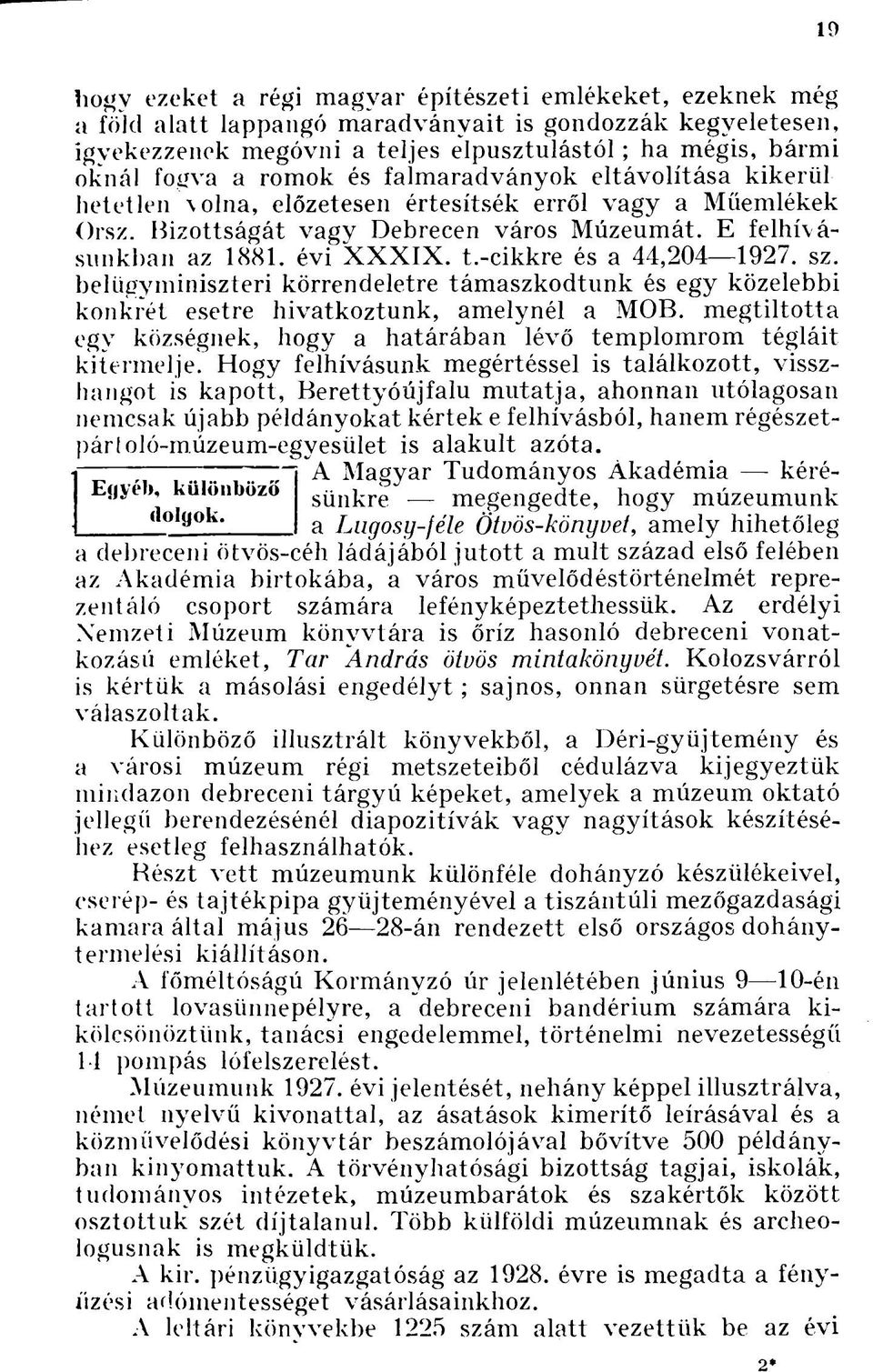 -cikkre és a 44,204 1927. sz. belügyminiszteri körrendeletre támaszkodtunk és egy közelebbi konkrét esetre hivatkoztunk, amelynél a MOB.