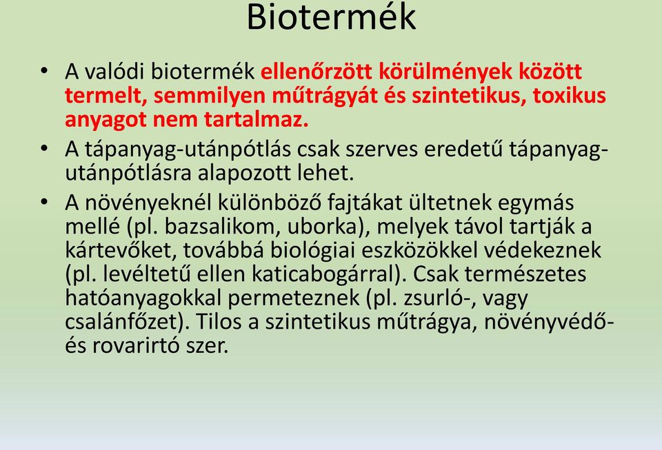 A növényeknél különböző fajtákat ültetnek egymás mellé (pl.