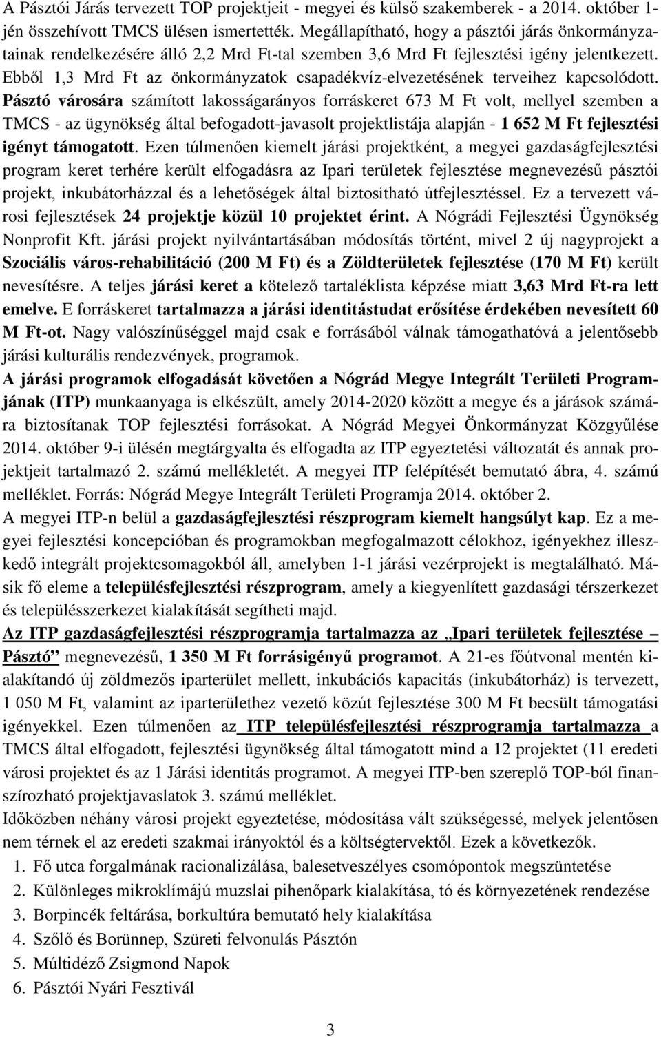 Ebből 1,3 Mrd Ft az önkormányzatok csapadékvíz-elvezetésének terveihez kapcsolódott.