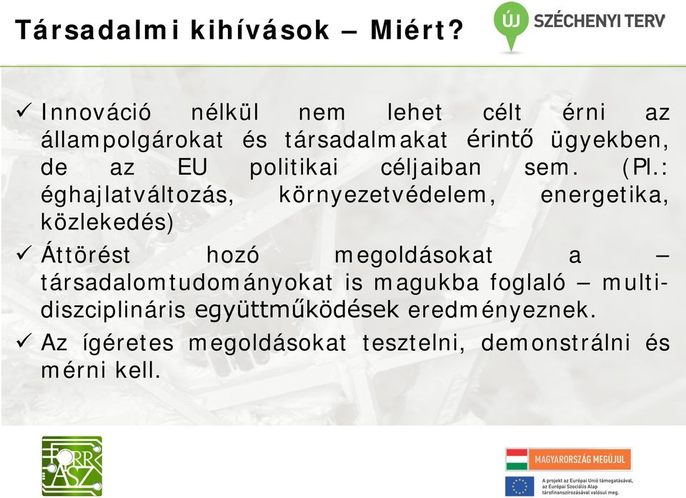 politikai céljaiban sem. (Pl.