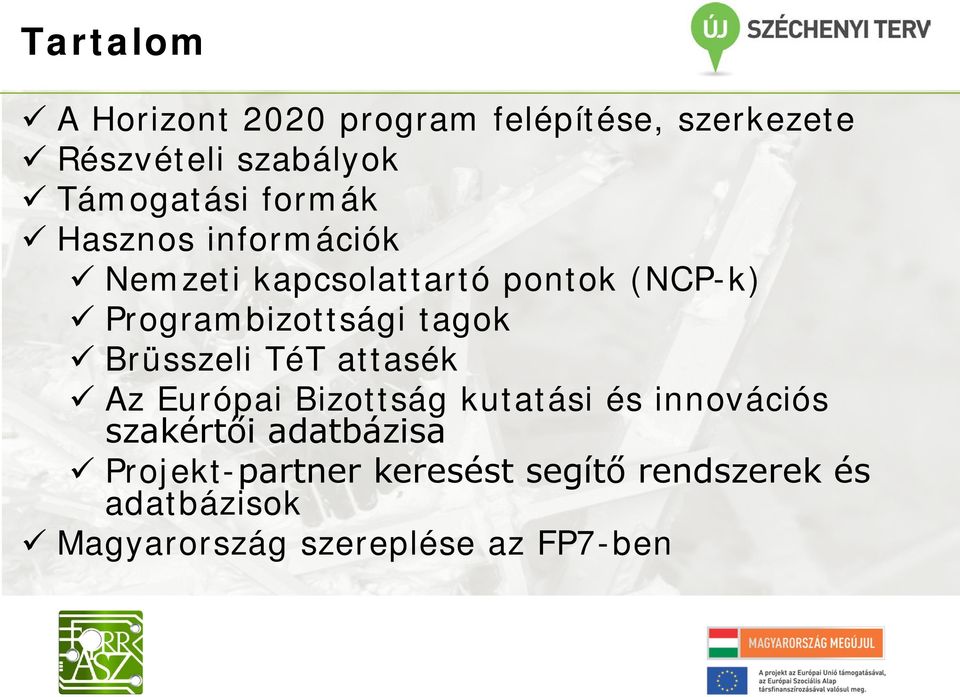 Brüsszeli TéT attasék Az Európai Bizottság kutatási és innovációs szakértői adatbázisa