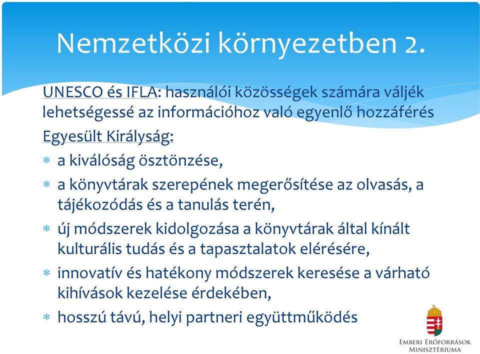 Királyság: a kiválóság ösztönzése, a könyvtárak szerepének megerősítése az olvasás, a tájékozódás és a tanulás terén,