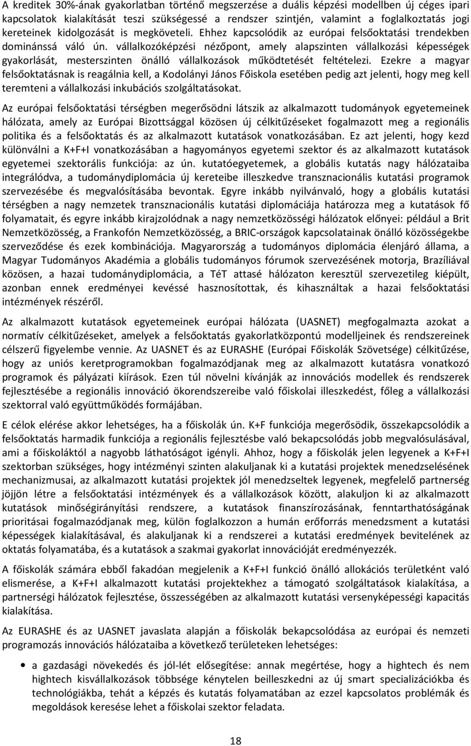 vállalkozóképzési nézőpont, amely alapszinten vállalkozási képességek gyakorlását, mesterszinten önálló vállalkozások működtetését feltételezi.