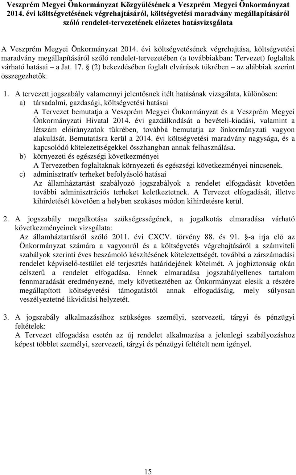 a Jat. 17. (2) bekezdésében foglalt elvárások tükrében az alábbiak szerint összegezhetők: 1.