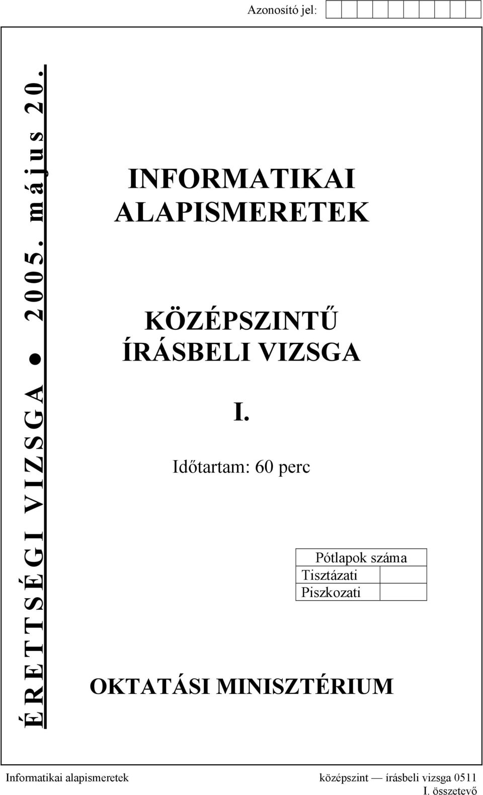 I. Időtartam: 60 perc Pótlapok száma Tisztázati