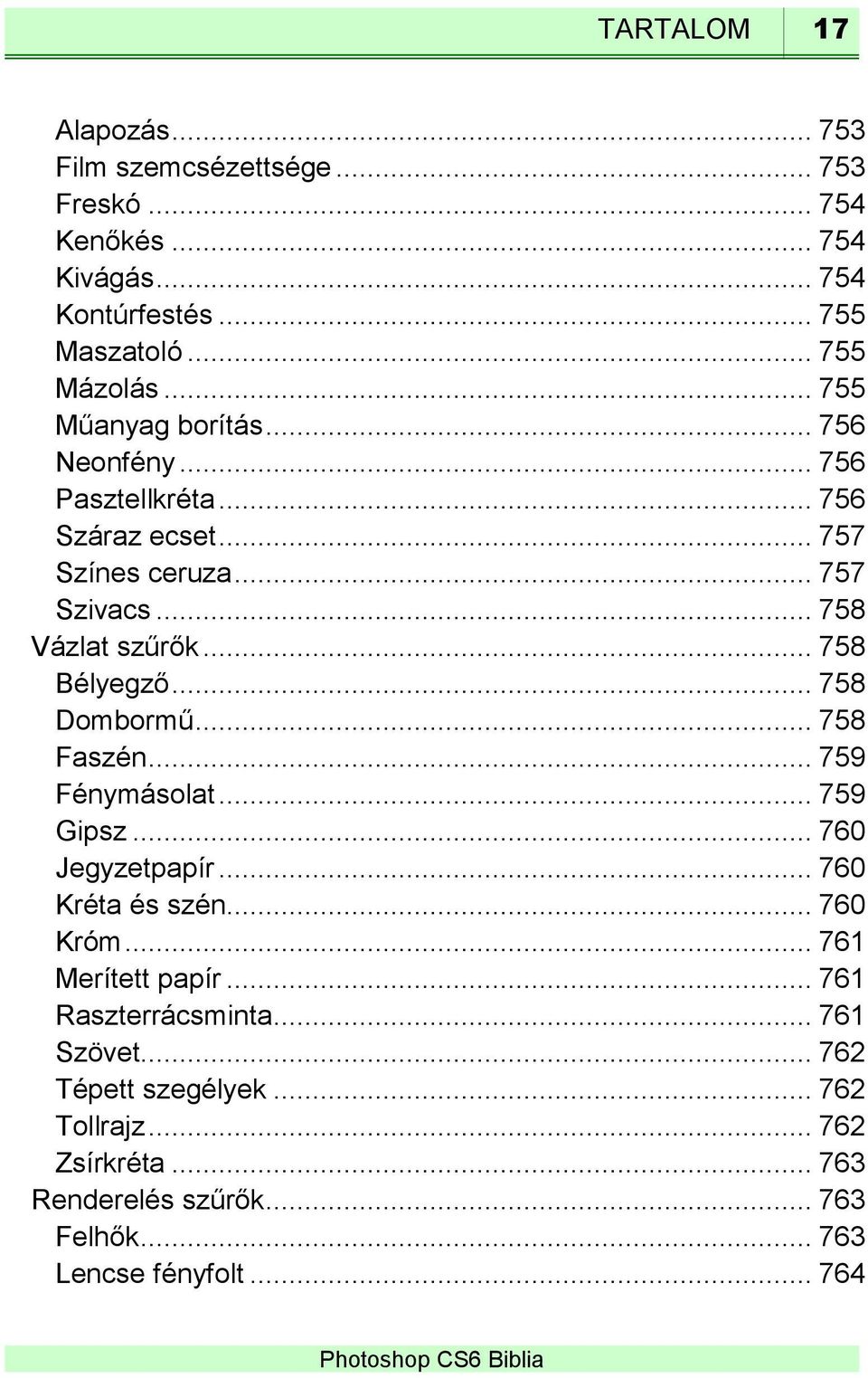 .. 758 Bélyegző... 758 Dombormű... 758 Faszén... 759 Fénymásolat... 759 Gipsz... 760 Jegyzetpapír... 760 Kréta és szén... 760 Króm.