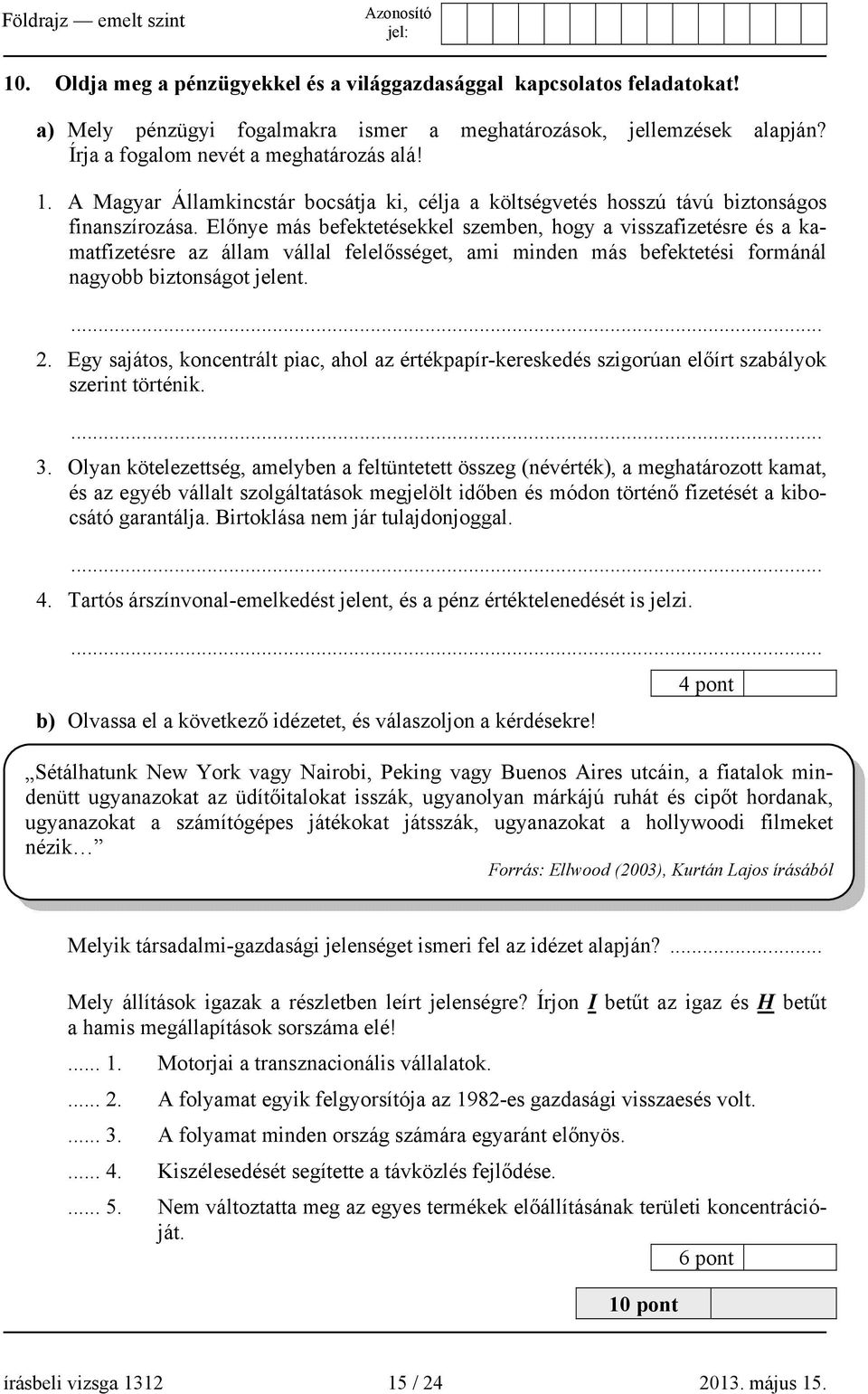 Előnye más befektetésekkel szemben, hogy a visszafizetésre és a kamatfizetésre az állam vállal felelősséget, ami minden más befektetési formánál nagyobb biztonságot jelent.... 2.