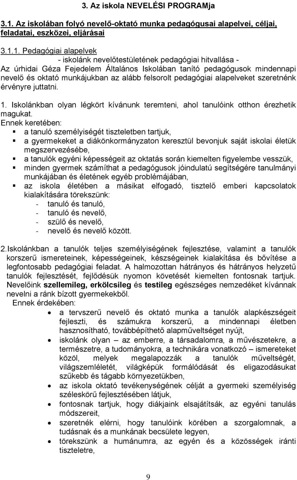 1. Pedagógiai alapelvek - iskolánk nevelőtestületének pedagógiai hitvallása - Az úrhidai Géza Fejedelem Általános Iskolában tanító pedagógusok mindennapi nevelő és oktató munkájukban az alább