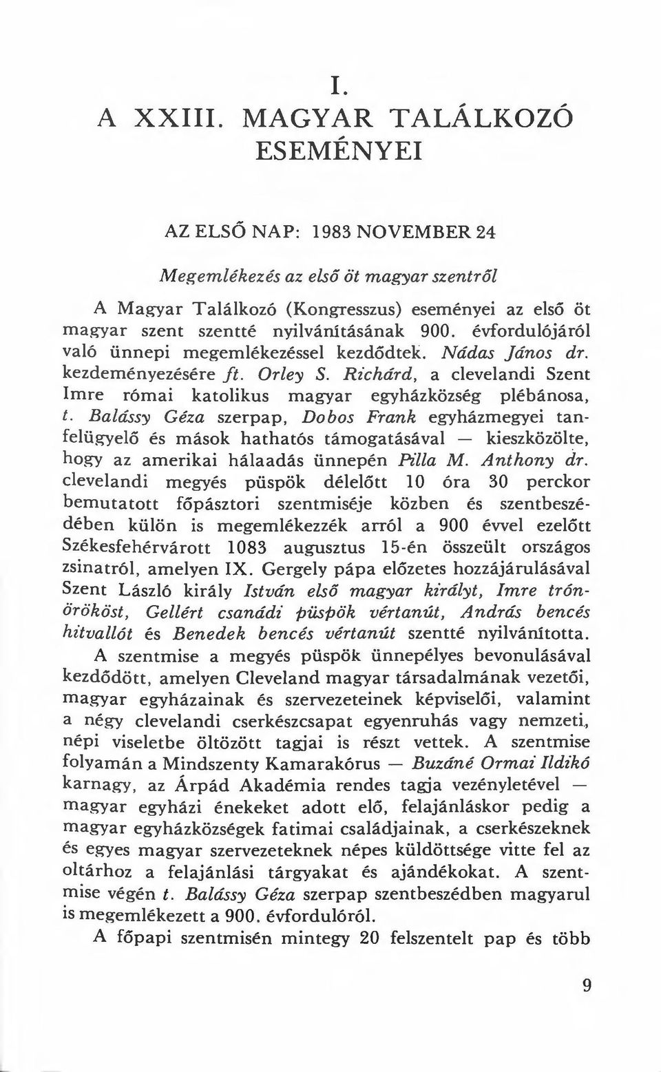 Nádas jános dr. kezdeményezésére ft. Orley S. Richárd, a clevelandi Szent Imre római katolikus magyar egyházközség plébánosa, t.