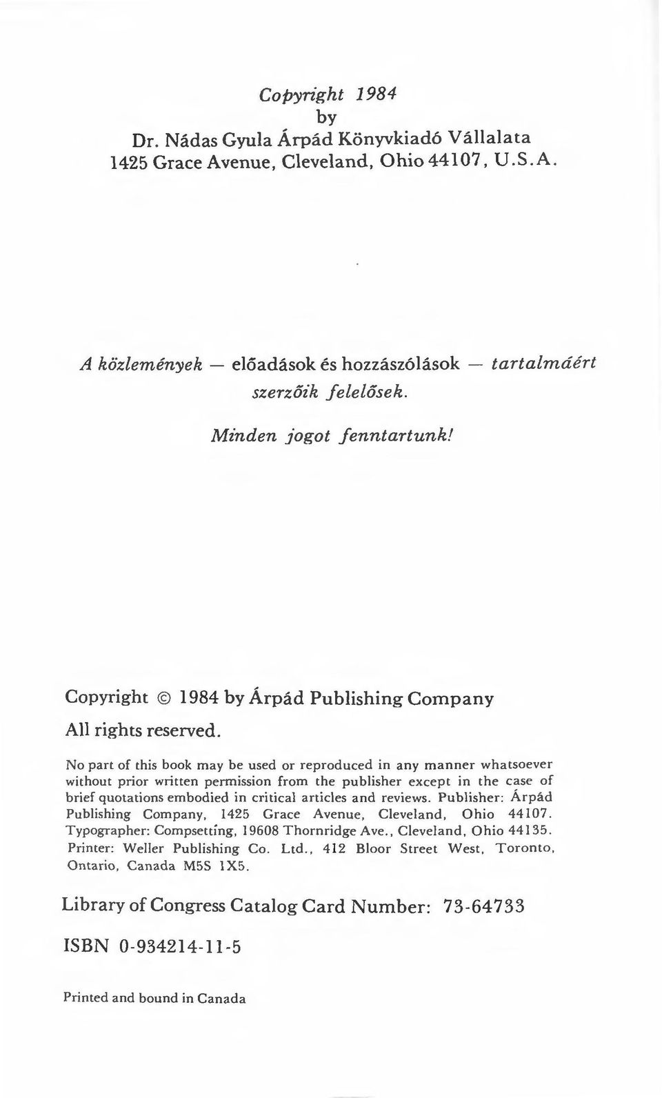 No part of this book may be used or reproduced in any manner whatsoever without prior wriuen permission from the publishe r except in the case of brief quotations embodied in eritical articles and