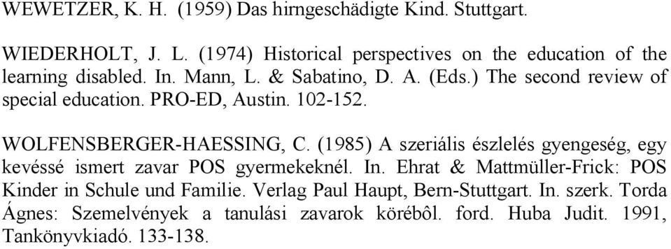 ) The second review of special education. PRO-ED, Austin. 102-152. WOLFENSBERGER-HAESSING, C.