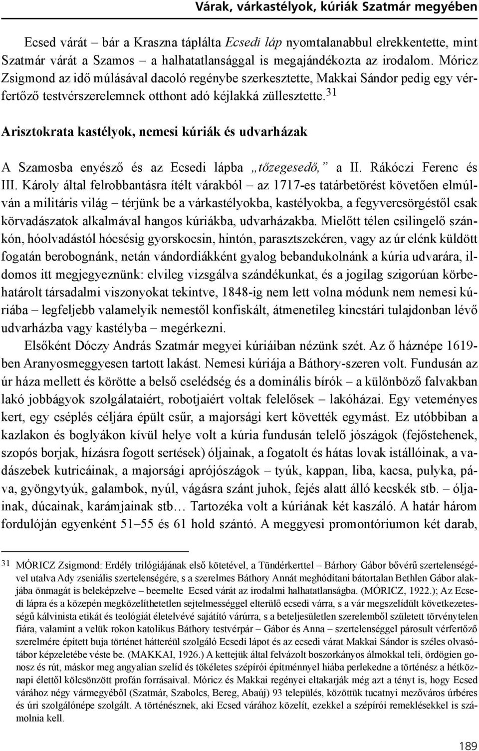 31 Arisztokrata kastélyok, nemesi kúriák és udvarházak A Szamosba enyészõ és az Ecsedi lápba tõzegesedõ, a II. Rákóczi Ferenc és III.