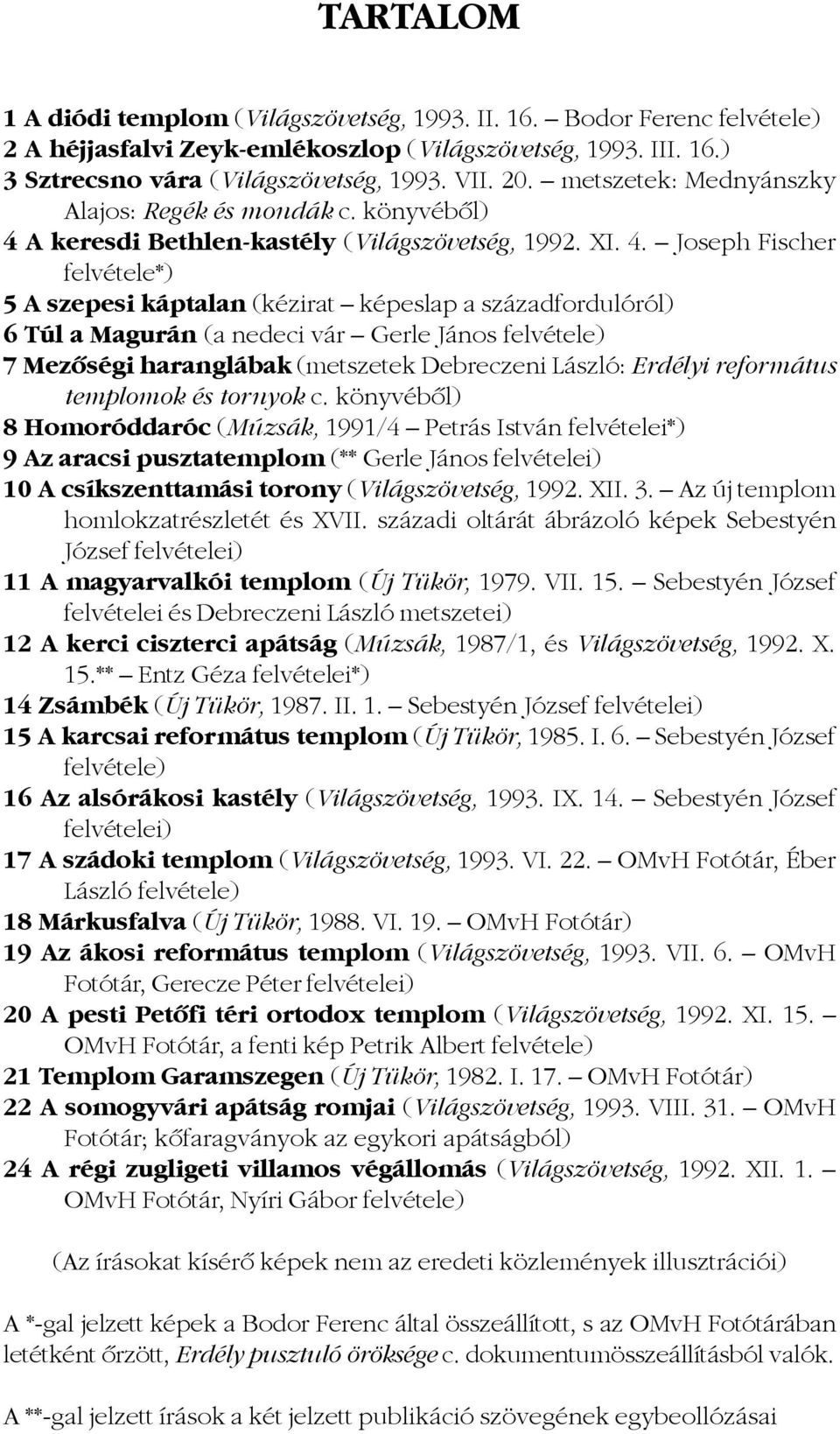 A keresdi Bethlen-kastély (Világszövetség, 1992. XI. 4.