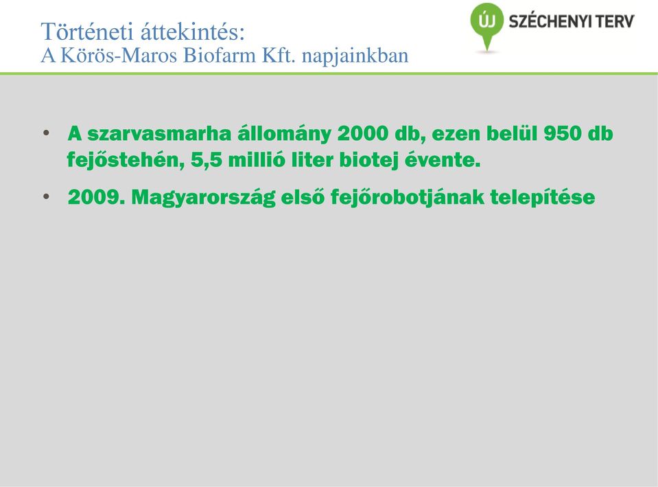 belül 950 db fejőstehén, 5,5 millió liter biotej