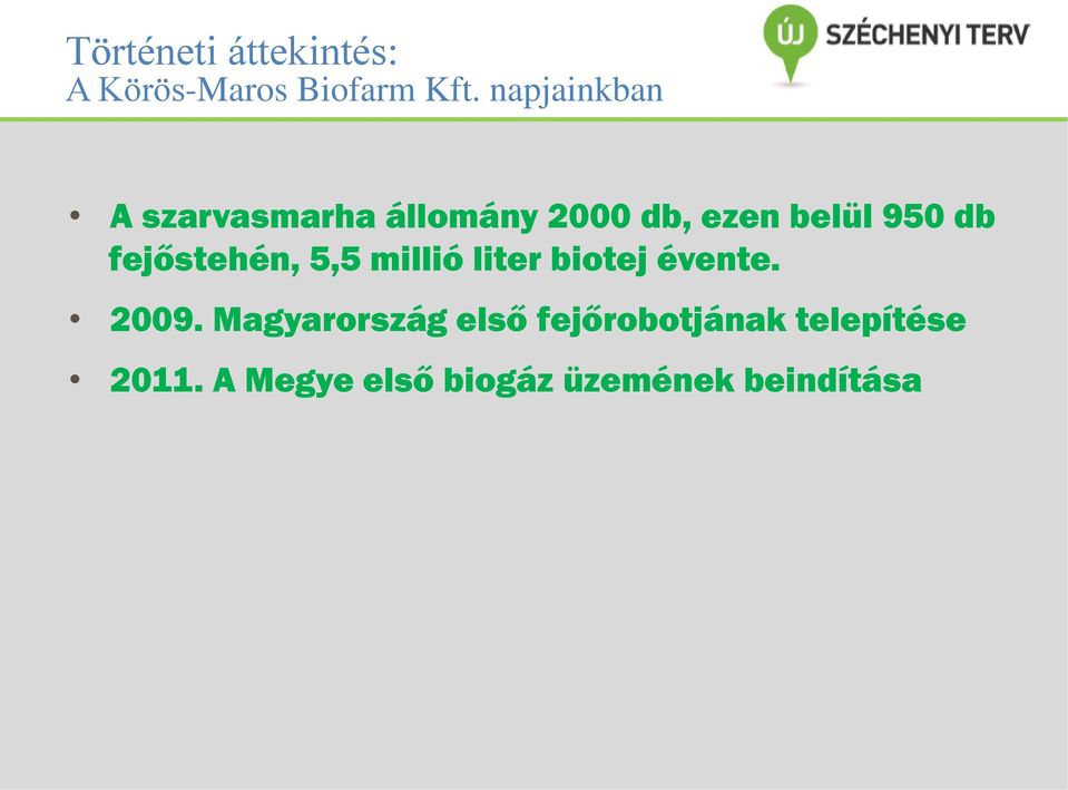 fejőstehén, 5,5 millió liter biotej évente. 2009.