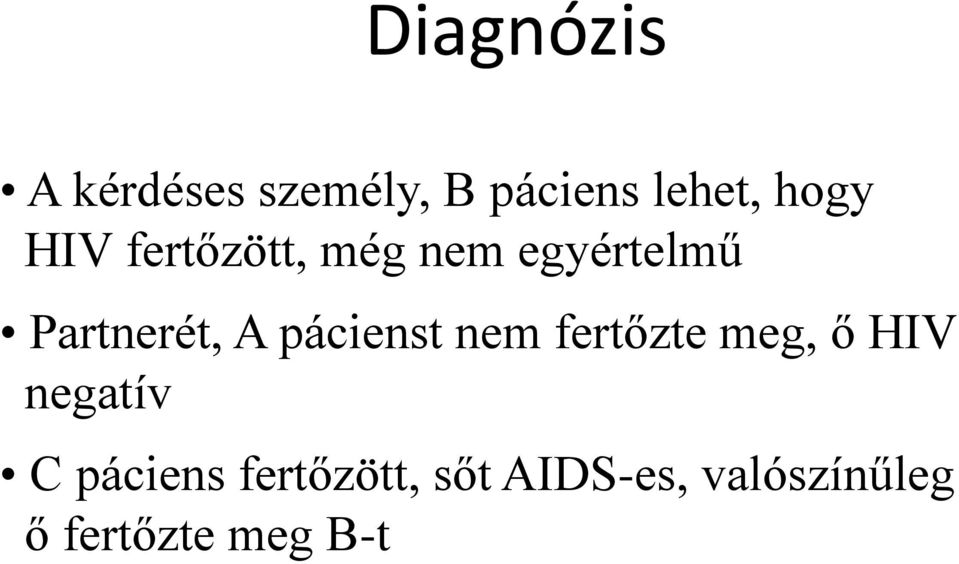 pácienst nem fertőzte meg, ő HIV negatív C páciens