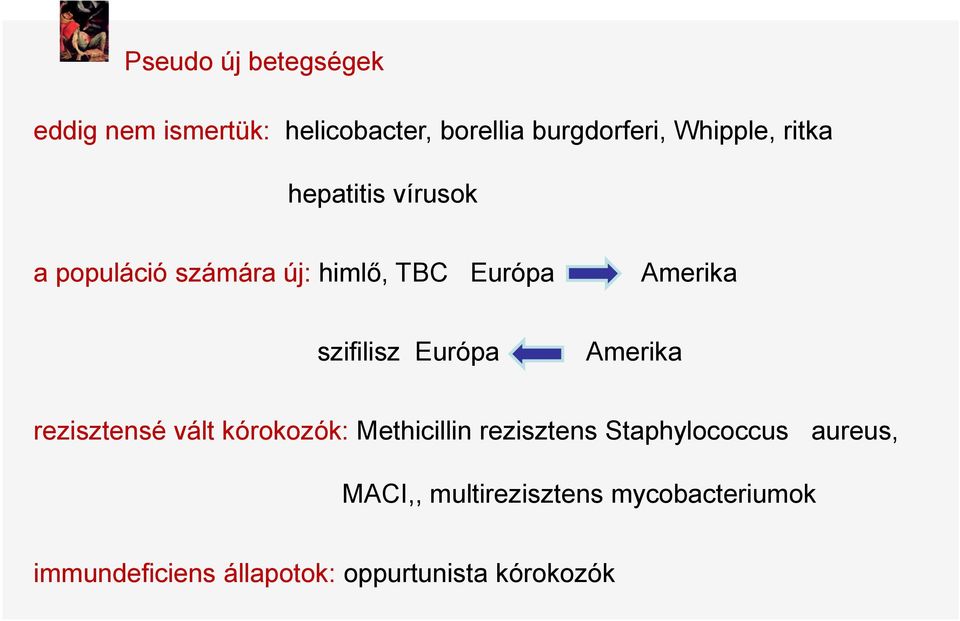 Európa Amerika rezisztensé vált kórokozók: Methicillin rezisztens Staphylococcus