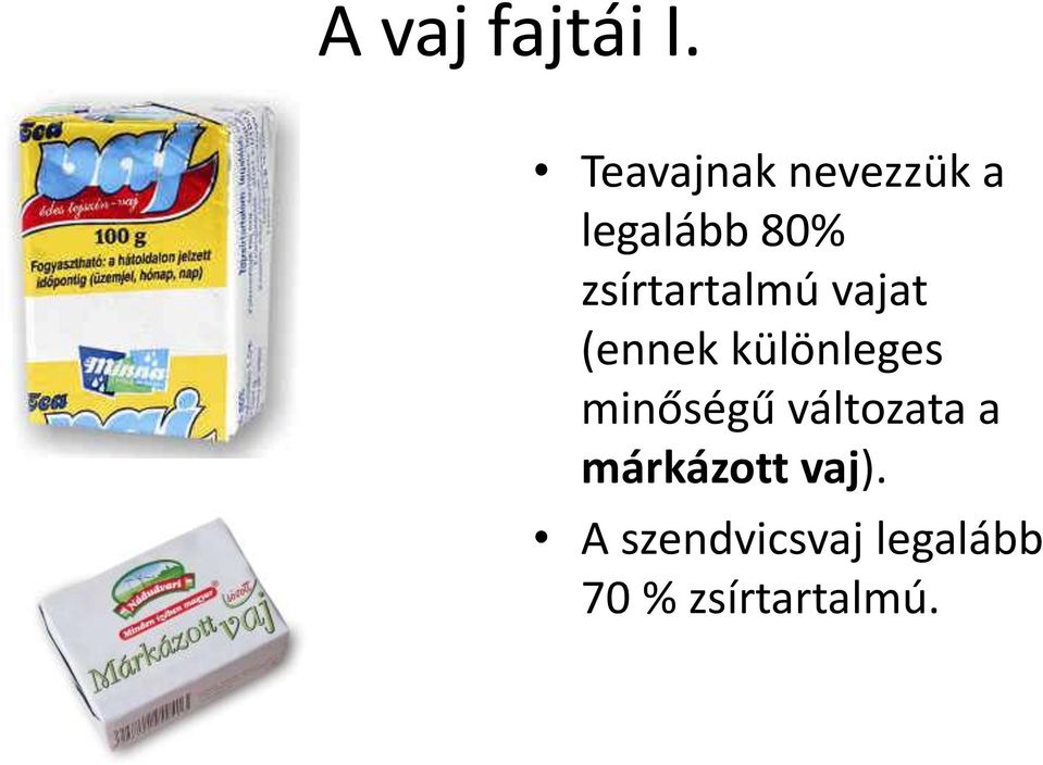 zsírtartalmú vajat (ennek különleges