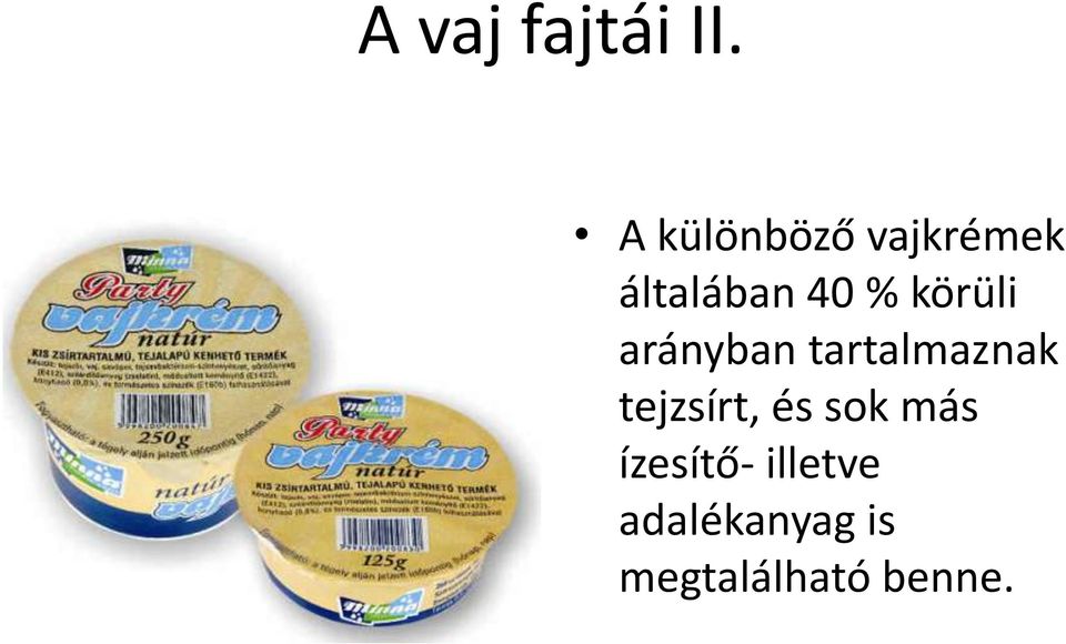 körüli arányban tartalmaznak tejzsírt,