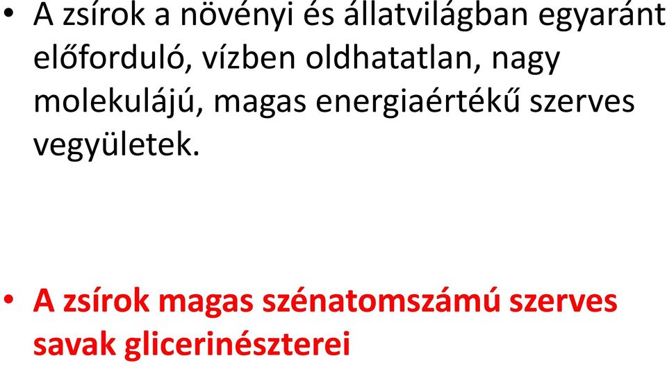 magas energiaértékű szerves vegyületek.