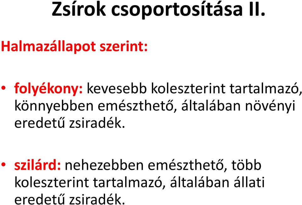 tartalmazó, könnyebben emészthető, általában növényi eredetű