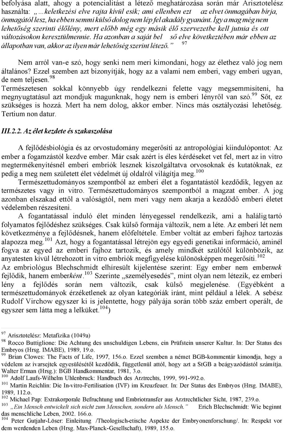 Ha azonban a saját bel ső elve következtében már ebben az 97 állapotban van, akkor az ilyen már lehetőség szerint létező.