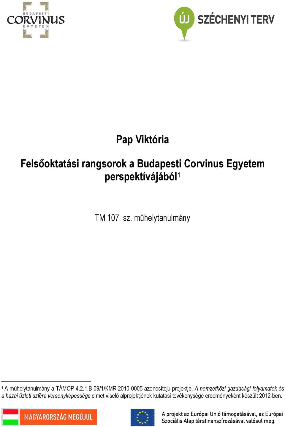 azonosítójú projektje, A nemzetközi gazdasági folyamatok és a hazai üzleti szféra