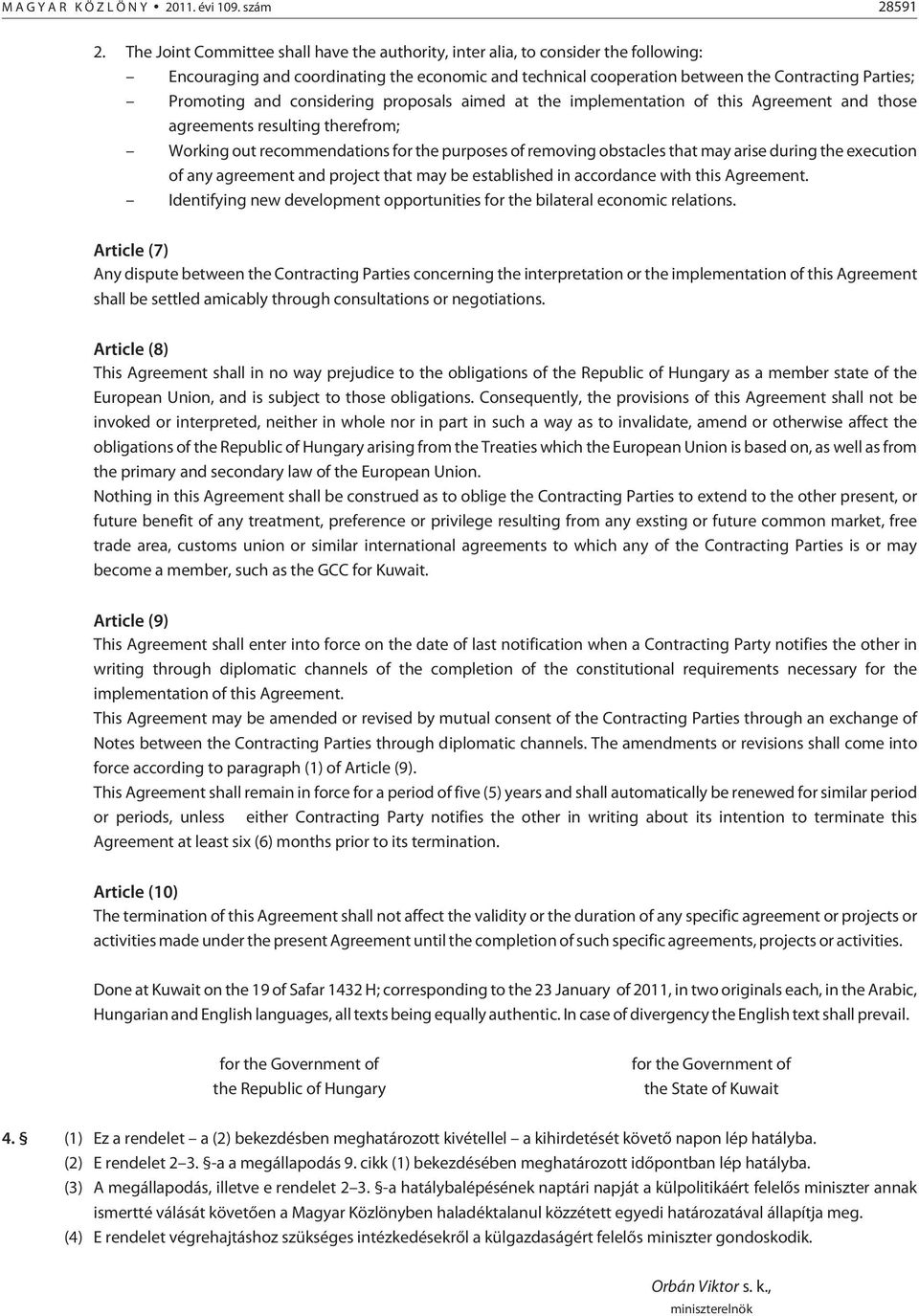 considering proposals aimed at the implementation of this Agreement and those agreements resulting therefrom; Working out recommendations for the purposes of removing obstacles that may arise during