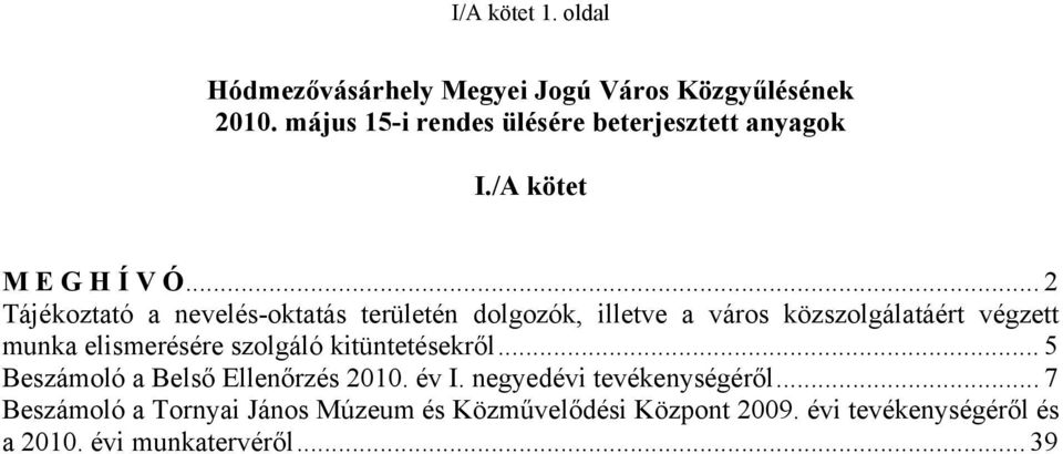 .. 2 Tájékoztató a nevelés-oktatás területén dolgozók, illetve a város közszolgálatáért végzett munka elismerésére