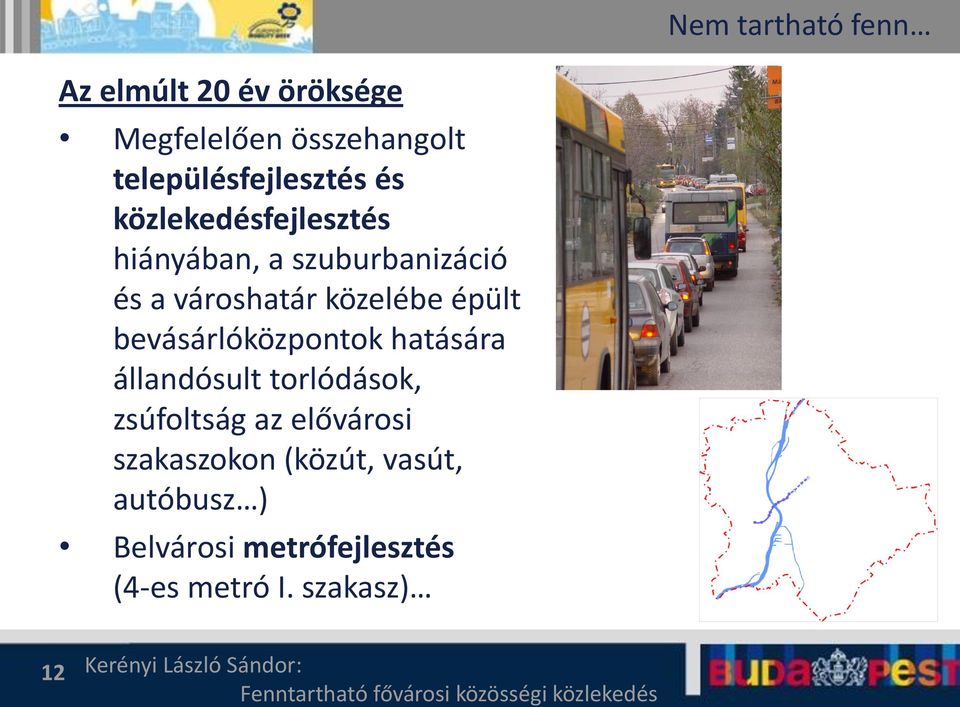 városhatár közelébe épült bevásárlóközpontok hatására állandósult torlódások,