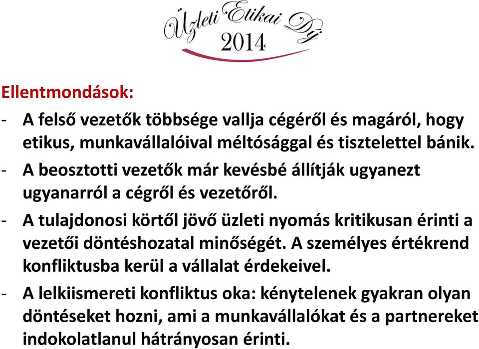 - A tulajdonosi körtől jövő üzleti nyomás kritikusan érinti a vezetői döntéshozatal minőségét.