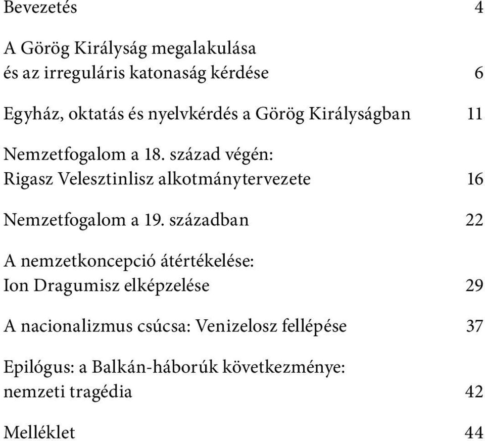 század végén: Rigasz Velesztinlisz alkotmánytervezete 16 Nemzetfogalom a 19.