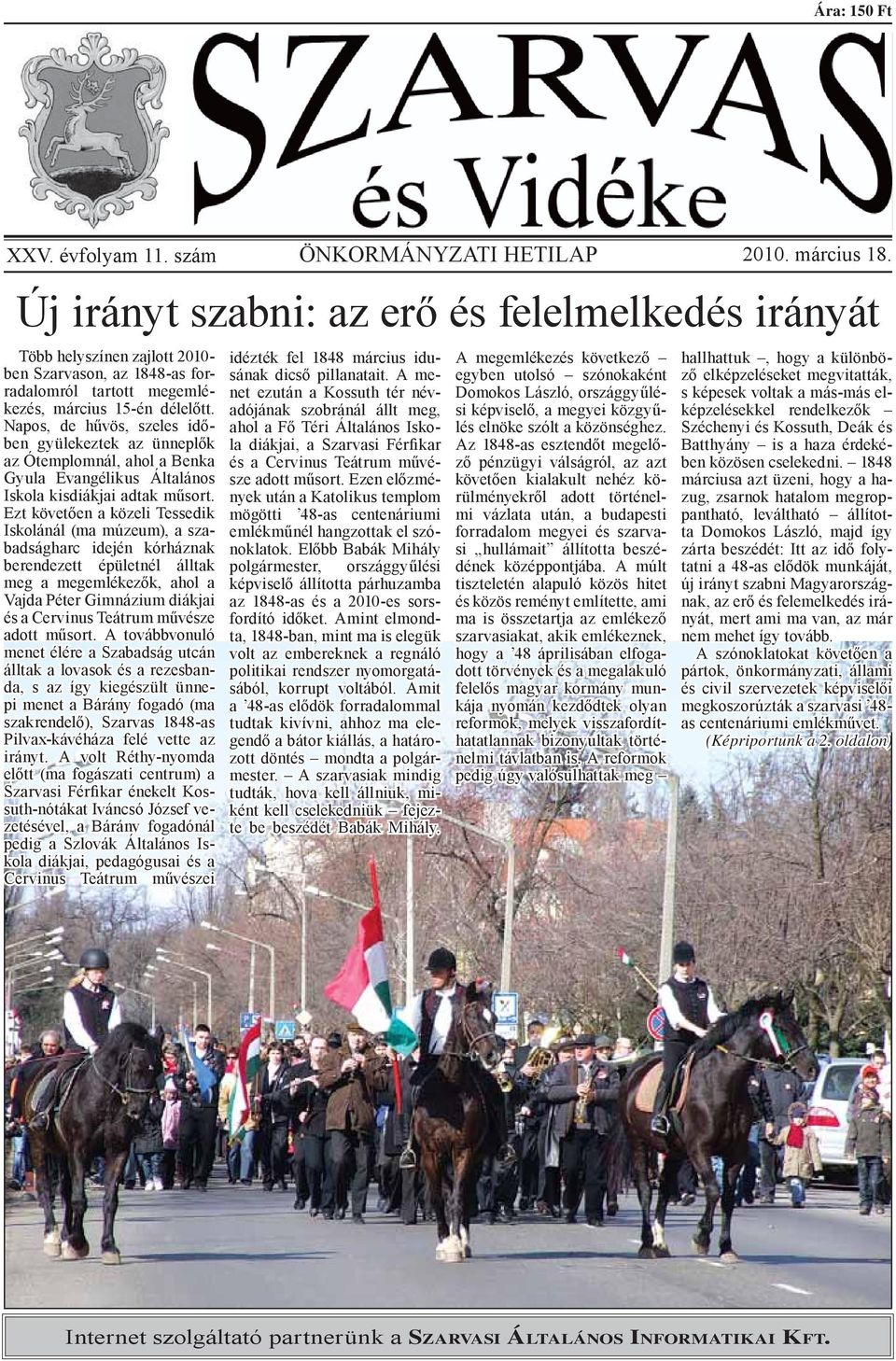 Napos, de hűvös, szeles idő- ben gyülekeztek az ünneplők az Ótemplomnál, ahol a Benka Gyula Evangélikus Általános Iskola kisdiákjai adtak műsort.