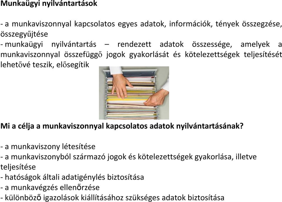 célja a munkaviszonnyal kapcsolatos adatok nyilvántartásának?