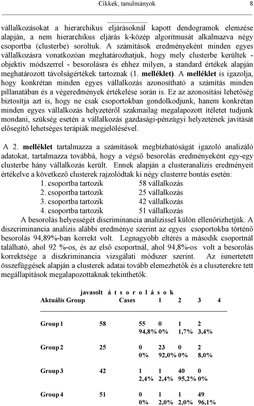 meghatározott távolságértékek tartoznak (1. melléklet).