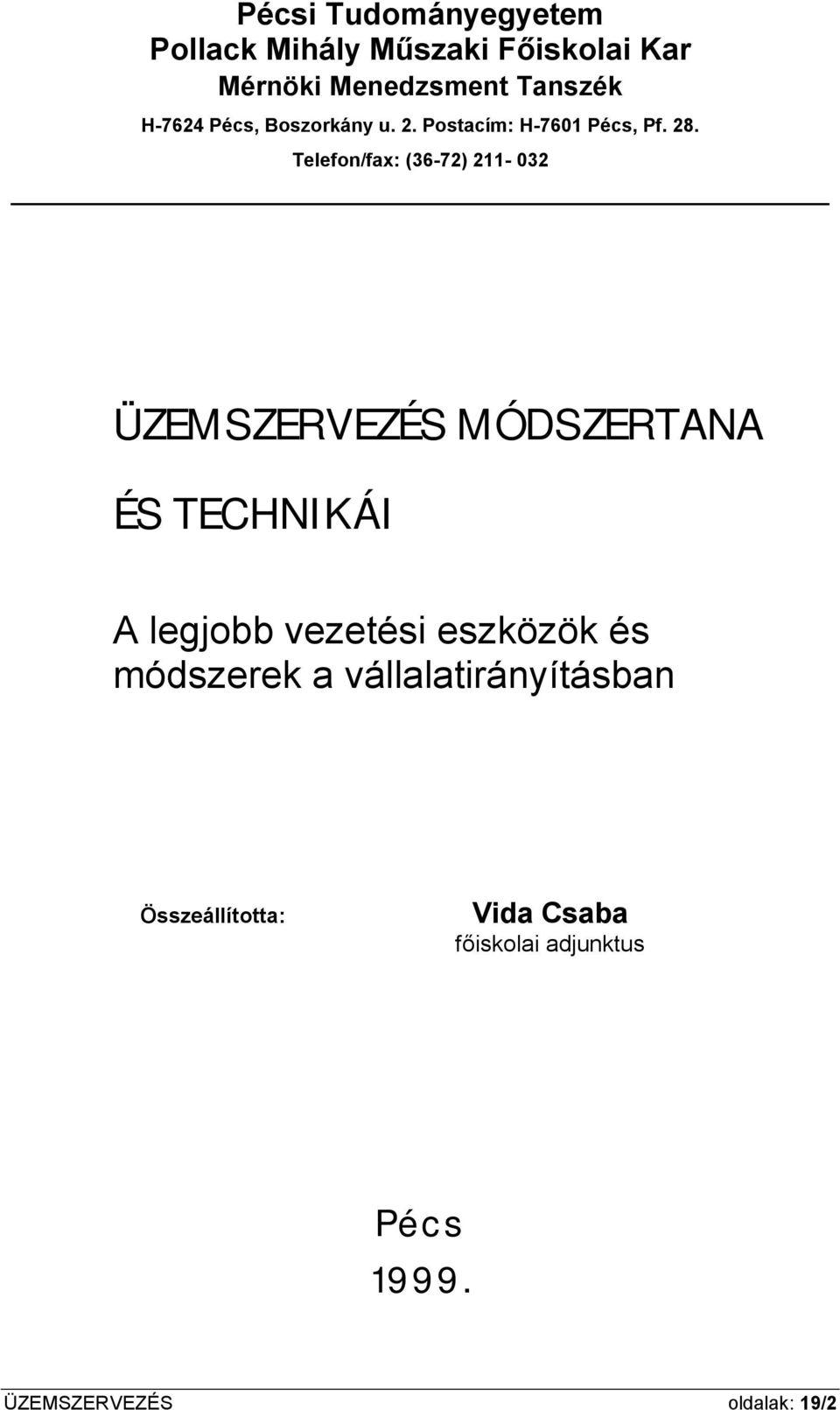 Telefon/fax: (36-72) 211-032 ÜZEMSZERVEZÉS MÓDSZERTANA ÉS TECHNIKÁI A legjobb vezetési