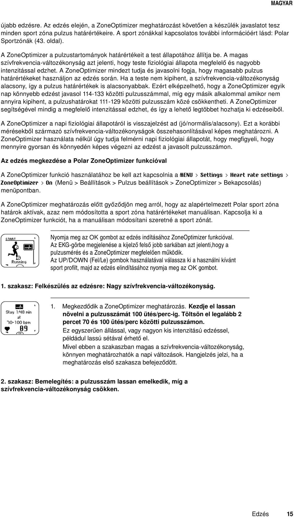 A magas szívfrekvencia-változékonyság azt jelenti, hogy teste fiziológiai állapota megfelelő és nagyobb intenzitással edzhet.