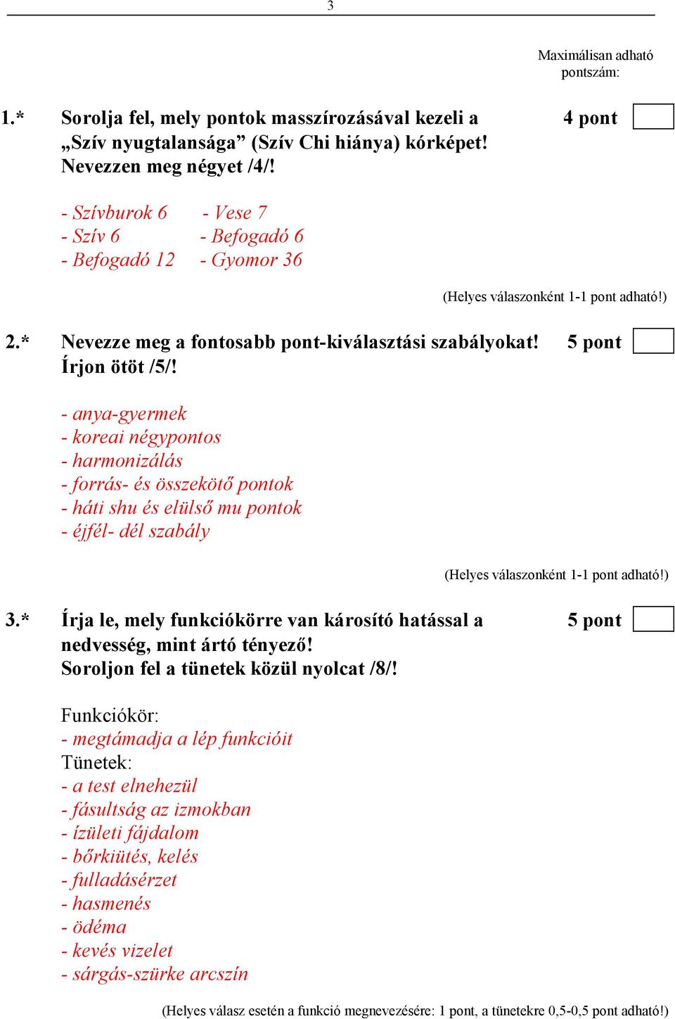 - anya-gyermek - koreai négypontos - harmonizálás - forrás- és összekötı pontok - háti shu és elülsı mu pontok - éjfél- dél szabály 3.