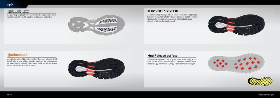 A kiváló tapadásért bármilyen időben. Egy nagy teljesítményű külső talp, amely jobban tapad a talajhoz, és erőteljesebb elrugaszkodást biztosít.