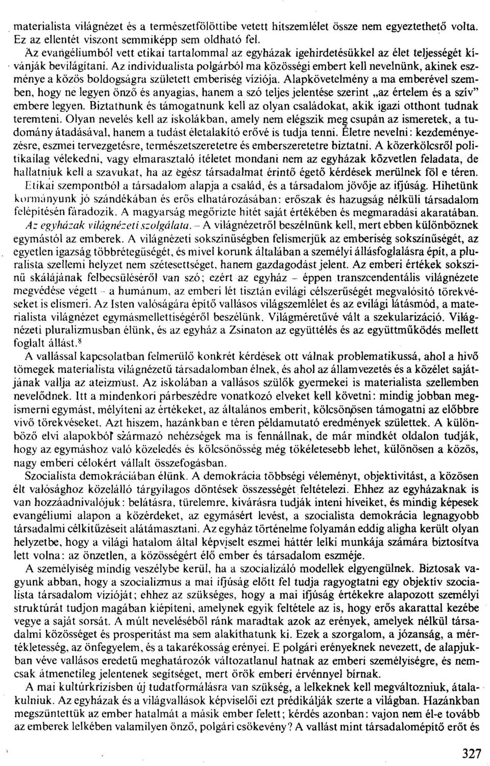 Az individualista polgárból ma közösségi embert kell nevelnünk, akinek eszménye a közös boldogságra született emberiség víziója.