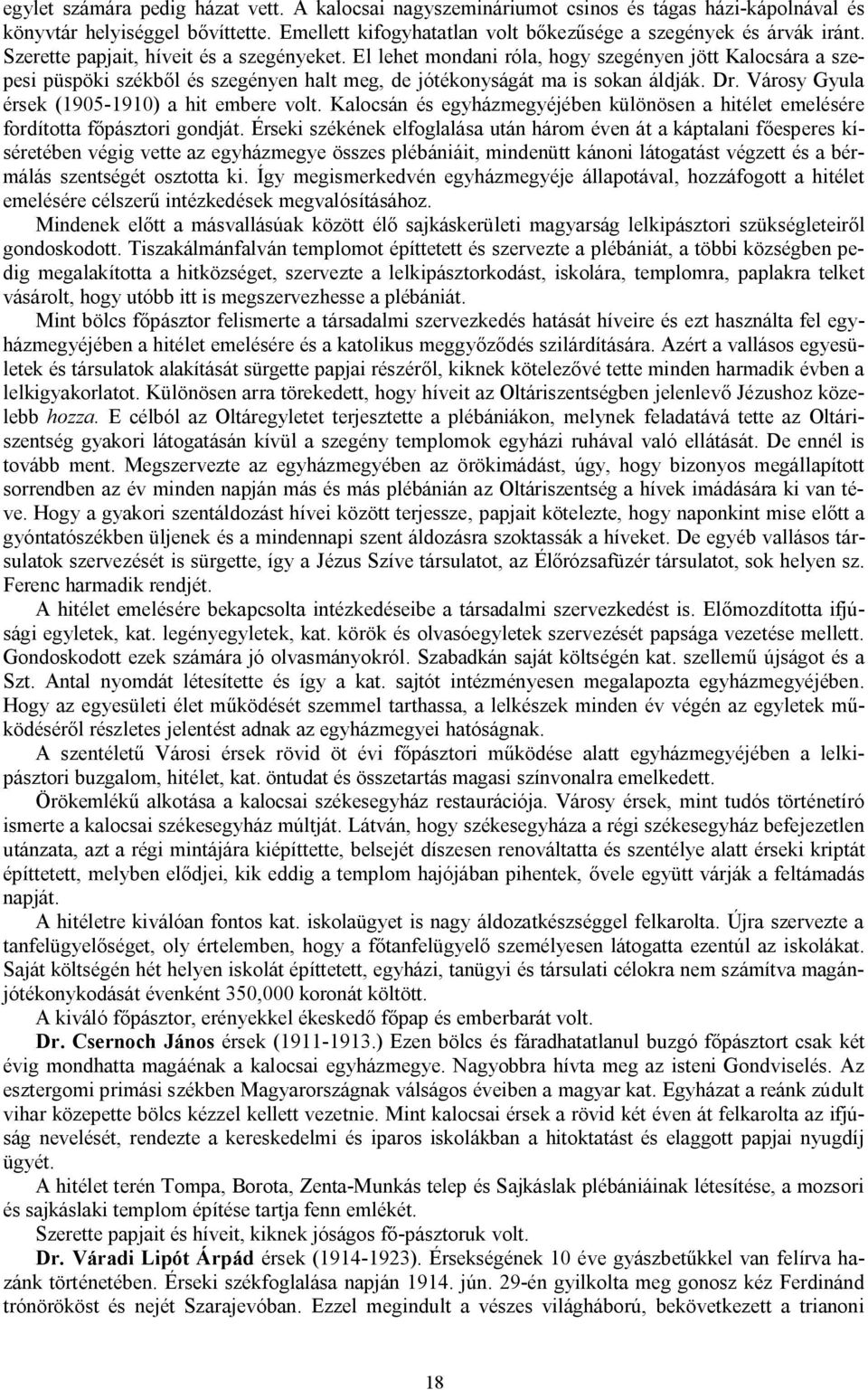 Városy Gyula érsek (1905-1910) a hit embere volt. Kalocsán és egyházmegyéjében különösen a hitélet emelésére fordította főpásztori gondját.