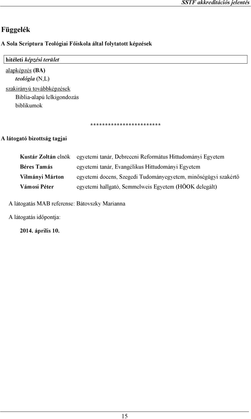 egyetemi tanár, Debreceni Református Hittudományi Egyetem egyetemi tanár, Evangélikus Hittudományi Egyetem egyetemi docens, Szegedi Tudományegyetem,