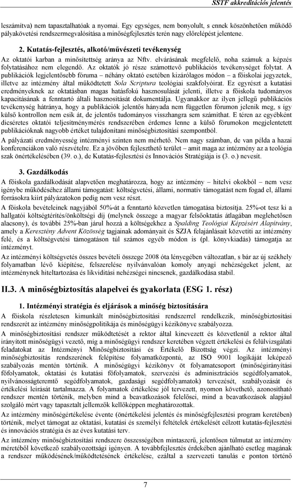 Az oktatók jó része számottevő publikációs tevékenységet folytat.