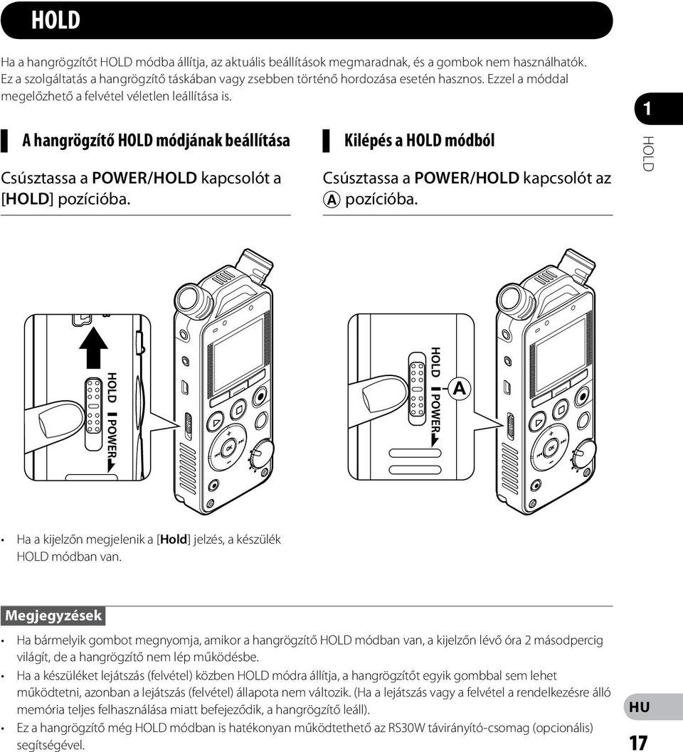 Kilépés a HOLD módból Csúsztassa a POWER/HOLD kapcsolót az A pozícióba. HOLD Ha a kijelzőn megjelenik a [Hold] jelzés, a készülék HOLD módban van.