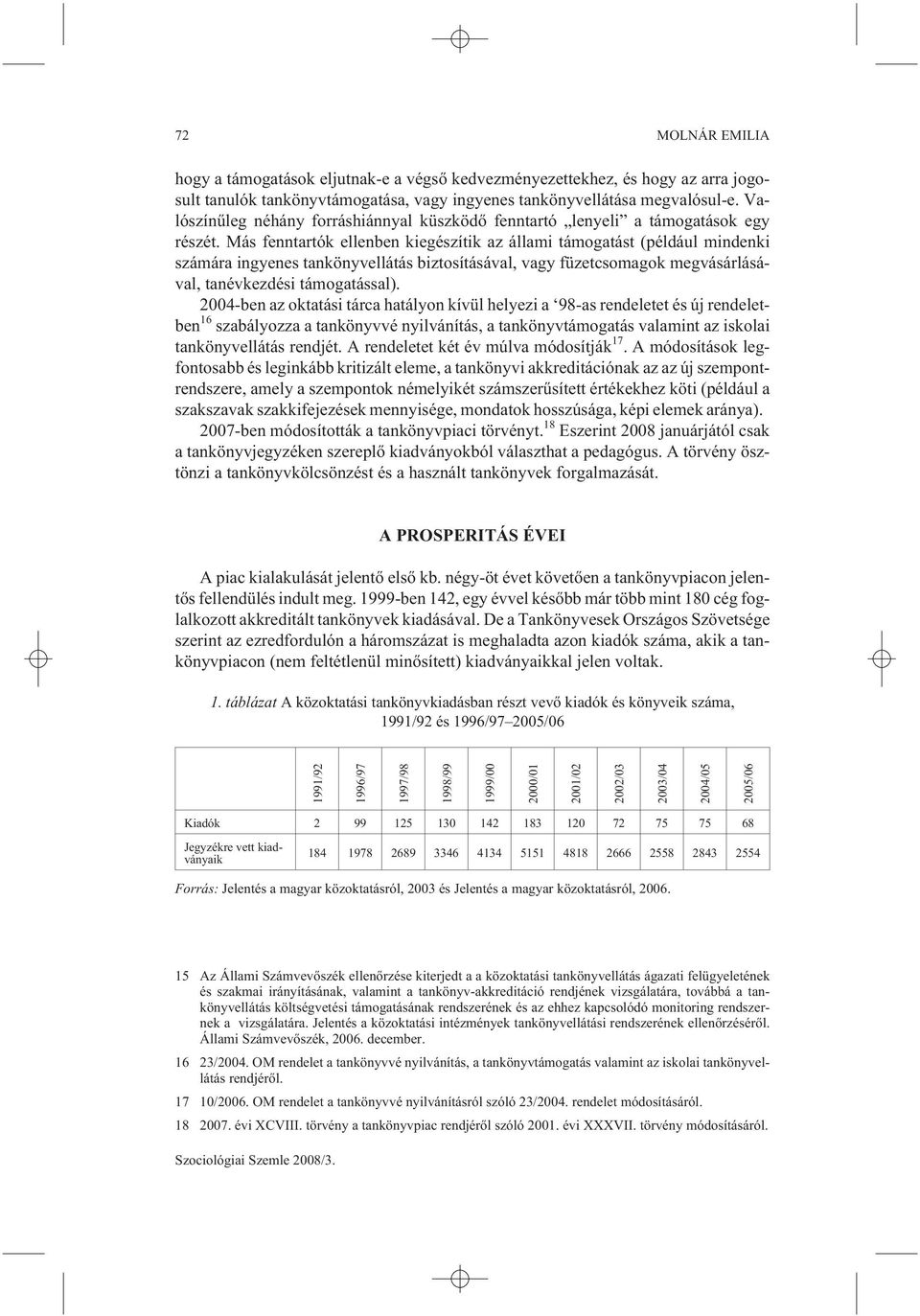 Más fenntartók ellenben kiegészítik az állami támogatást (például mindenki számára ingyenes tankönyvellátás biztosításával, vagy füzetcsomagok megvásárlásával, tanévkezdési támogatással).