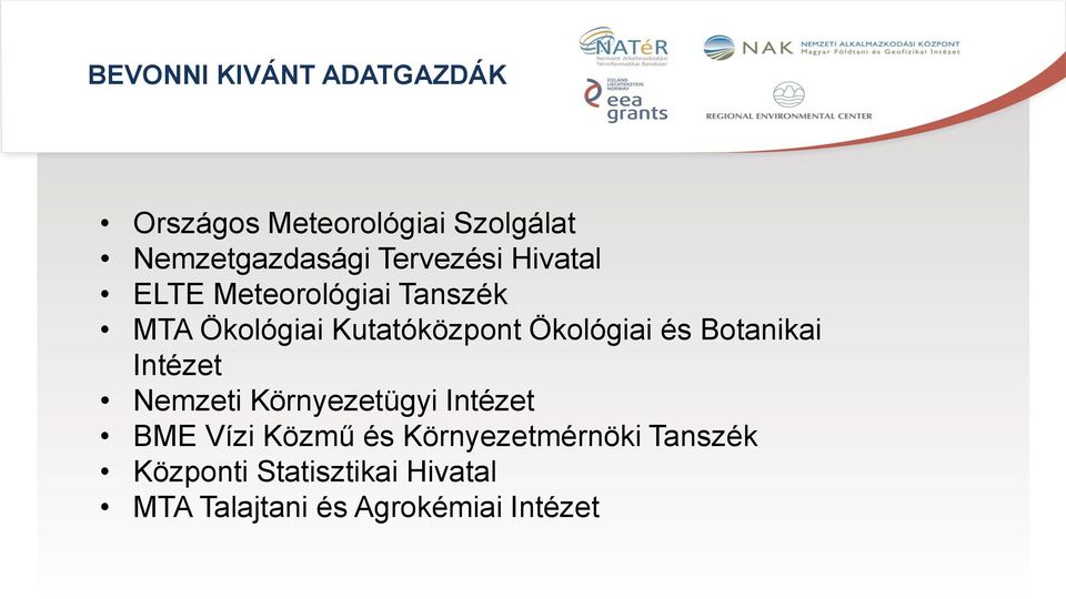 Ökológiai és Botanikai Intézet Nemzeti Környezetügyi Intézet BME Vízi Közmű és