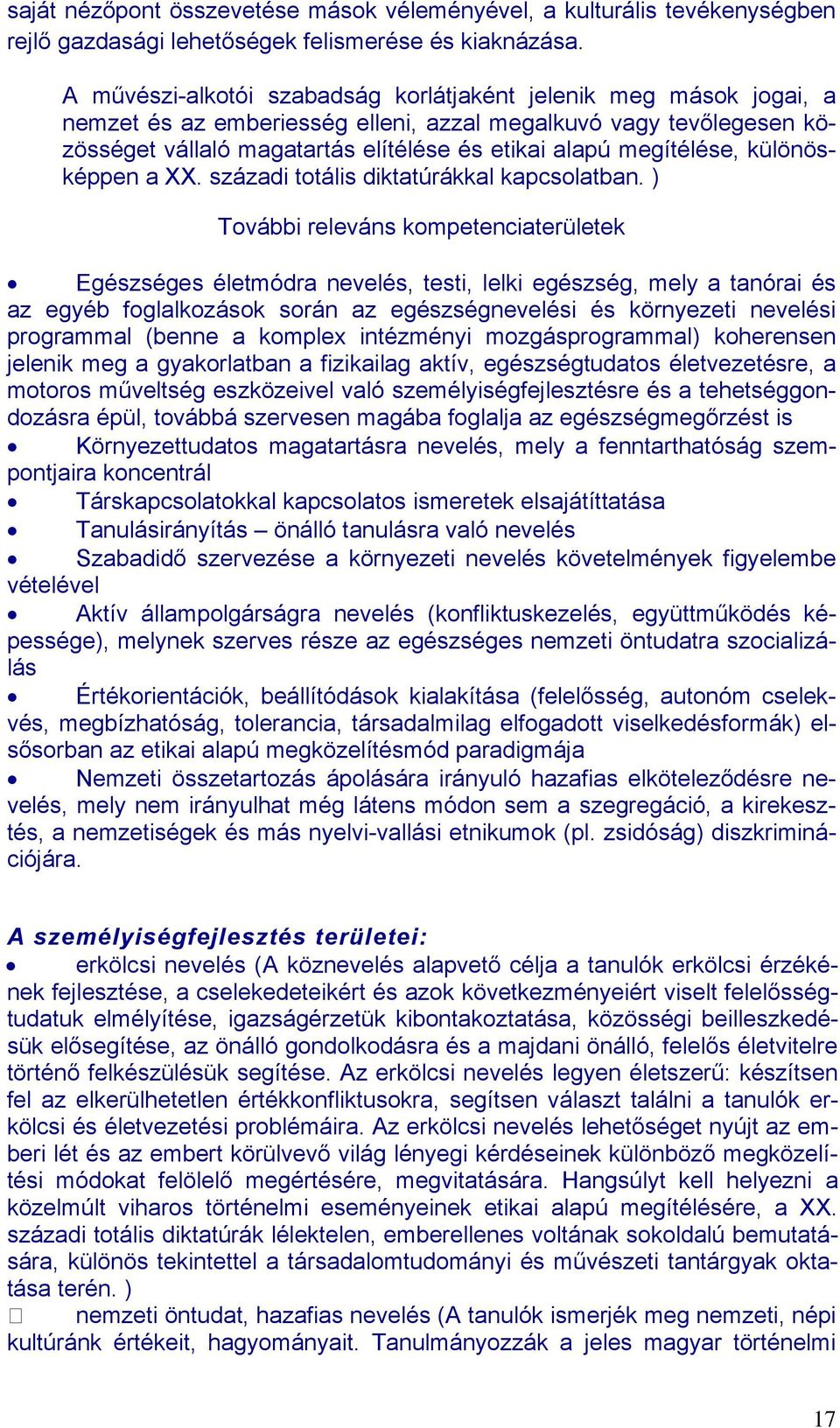 megítélése, különösképpen a XX. századi totális diktatúrákkal kapcsolatban.