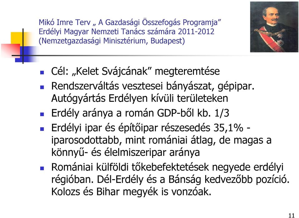 Autógyártás Erdélyen kívüli területeken Erdély aránya a román GDP-ből kb.