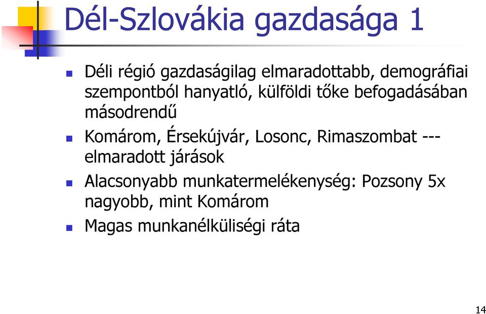 Komárom, Érsekújvár, Losonc, Rimaszombat --- elmaradott járások