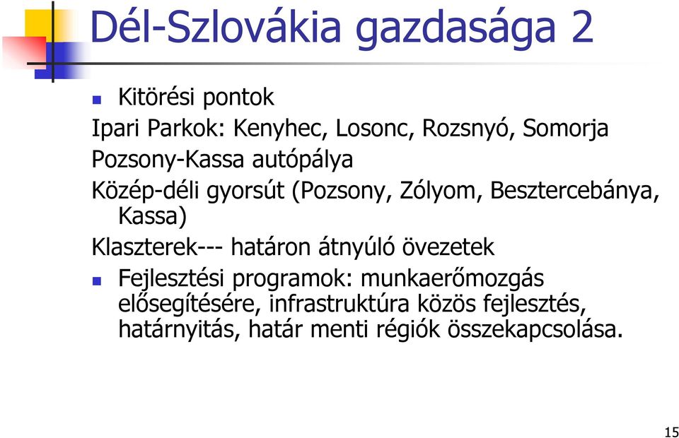 Kassa) Klaszterek--- határon átnyúló övezetek Fejlesztési programok: munkaerőmozgás